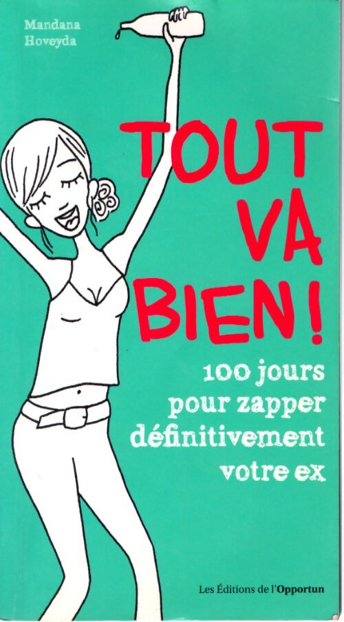 Tout va bien ! 100 jours pour zapper définitivement votre ex - Mandana Hoveyda - Livre