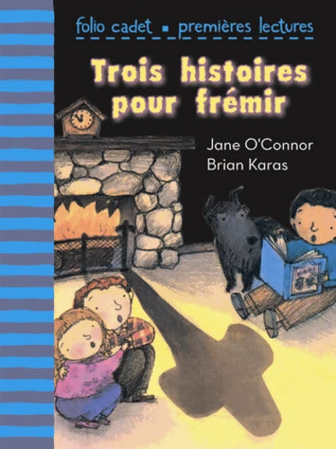 Trois histoires pour frémir - Folio Cadet premières lectures - A partir de 6 ans - Jane O'Connor - Livre