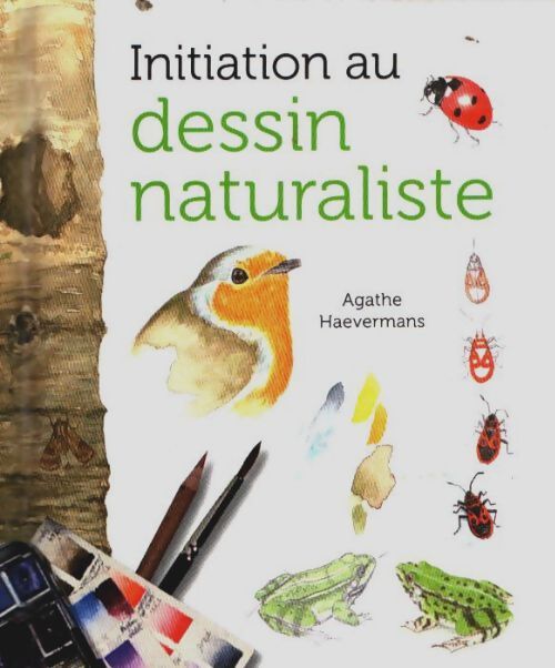 Initiation au dessin naturaliste - Agathe Haevermans - Livre