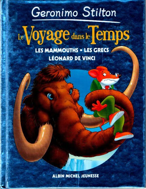 Le voyage dans le temps Tome III : Les mammouths - les grecs - léonard de vinci - Geronimo Stilton - Livre