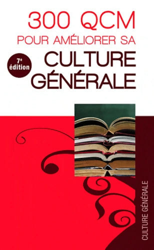 300 QCM pour améliorer sa culture générale 7e édition - Collectif - Livre