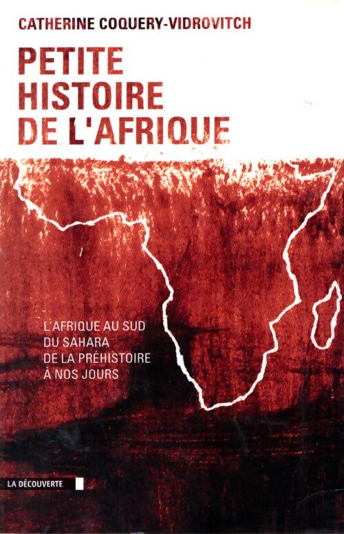 Petite histoire de L'Afrique : L'Afrique au sud du Sahara de la préhistoire à nos jours - Catherine Coquery-Vidrovitch - Livre