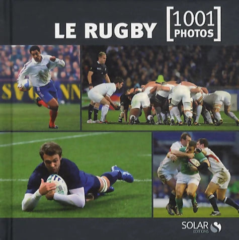 Le rugby en 1001 photos NE - Collectif - Livre