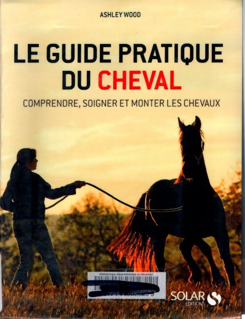 Guide pratique du cheval - Ashley Wood - Livre