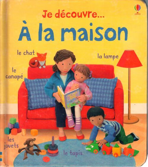 Je decouvre... A la maison - Fiona Watt - Livre