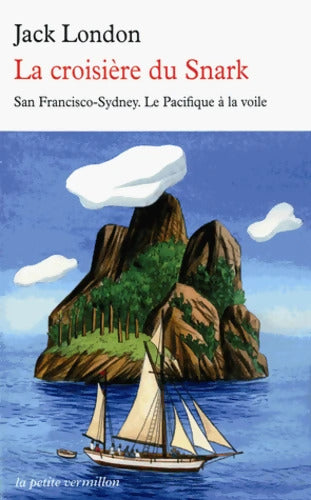 La croisière du Snark : San Francisco-Sydney. Le Pacifique à la voile - Jack London - Livre