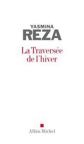 La Traversée de l'hiver - Yasmina Reza - Livre