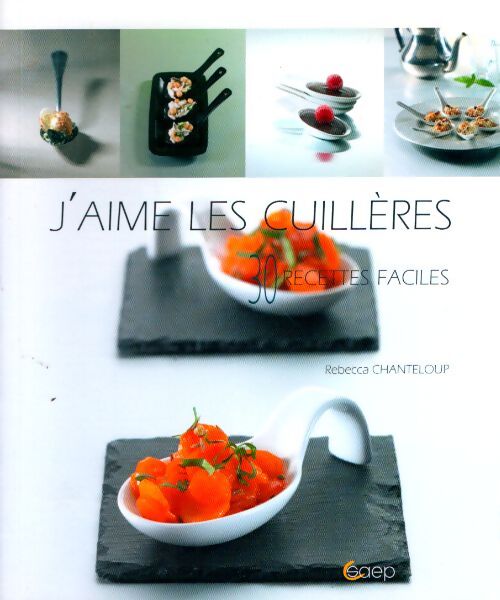 J'aime les cuillères - Rebecca Chanteloup - Livre