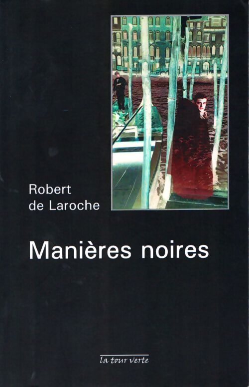 Manières noires - Robert De Laroche - Livre