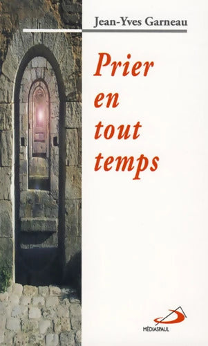 PRIER EN TOUT TEMPS - JY GARNEAU - Livre