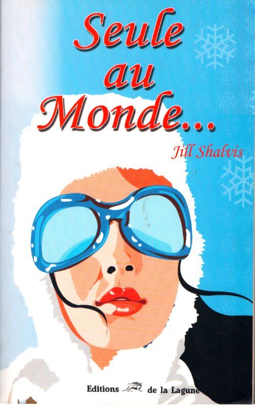 Seule au monde... - Jill Shalvis - Livre