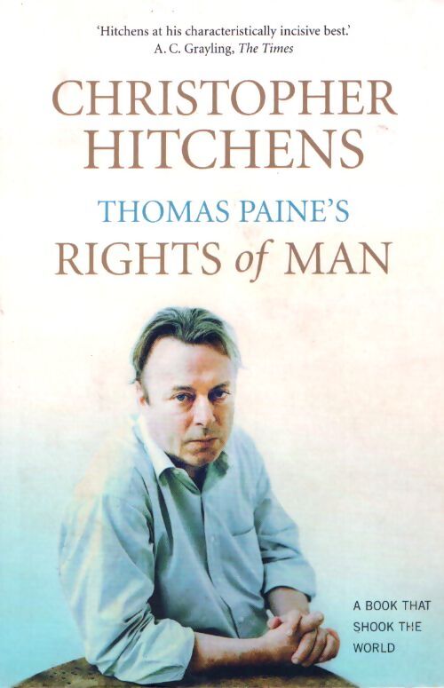 Thomas paine's rights of man : A biography - Christopher Hitchens - Livre