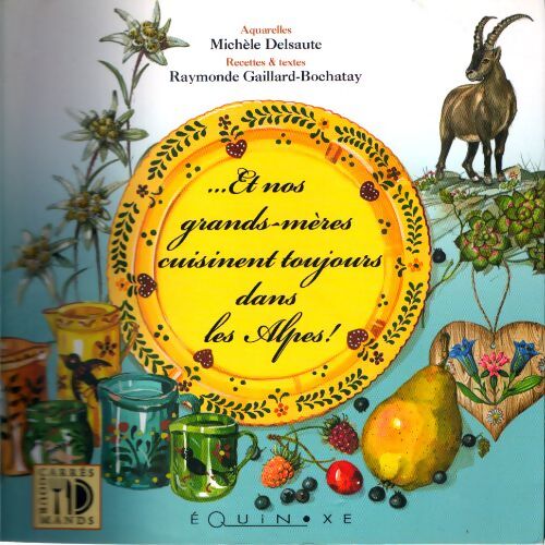 Et nos grands-mères cuisinent toujours dans les Alpes ! - Michèle Delsaute Dognon-schmitt - Livre