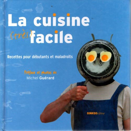 La cuisine très facile : Recettes pour débutants et maladroits - Michel Guérard - Livre