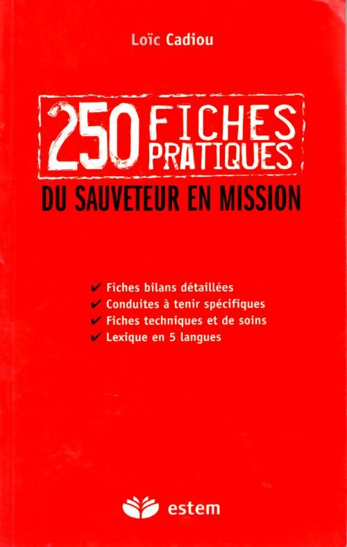 250 fiches pratiques du sauveteur en mission - Loïc Cadiou - Livre