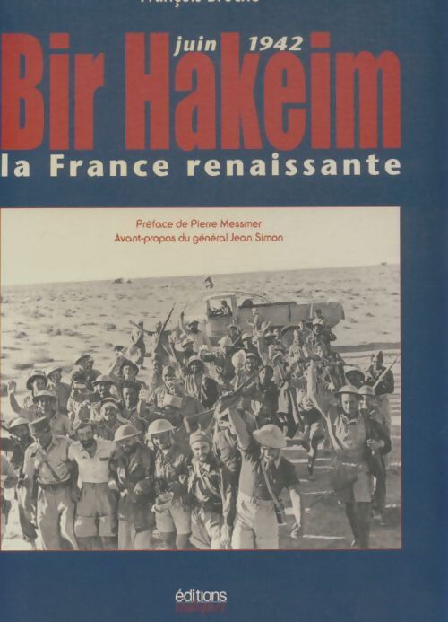 Bir hakeim. La France renaissante - François Broche - Livre