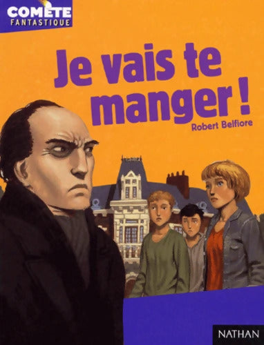 Je vais te manger ! - Robert Belfiore - Livre