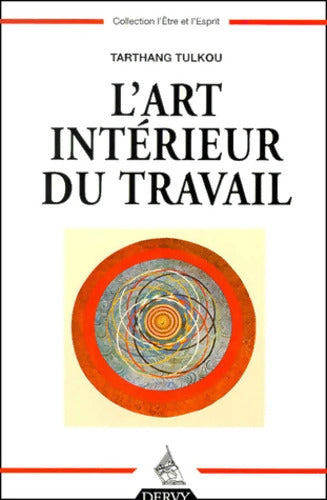 L'Art intérieur du travail - Tarthang Tulku - Livre