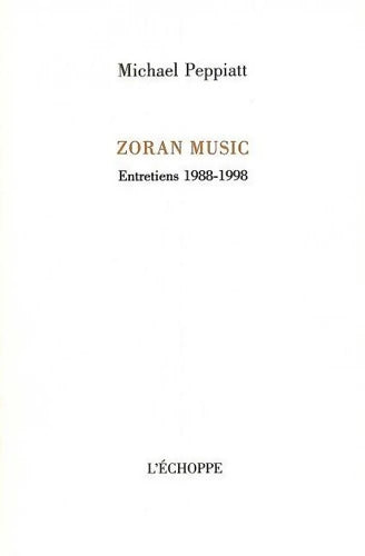 Zoran Music : Entretiens 1988-1998 - M. Peppiatt - Livre