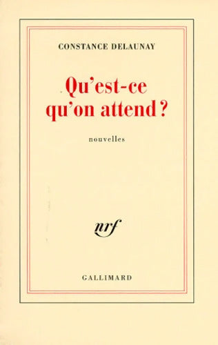 Qu'est-ce qu'on attend ? - Constance Delaunay - Livre