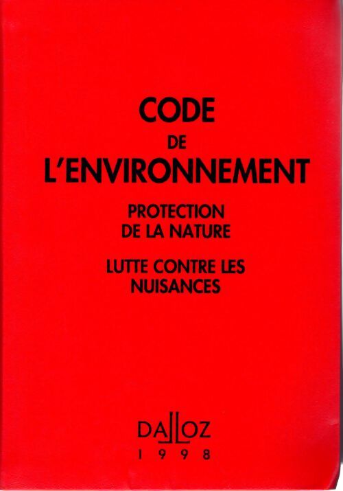 Code de l'environnement. Protection de la nature lutte contre les nuisances 6eme edition - Collectif - Livre
