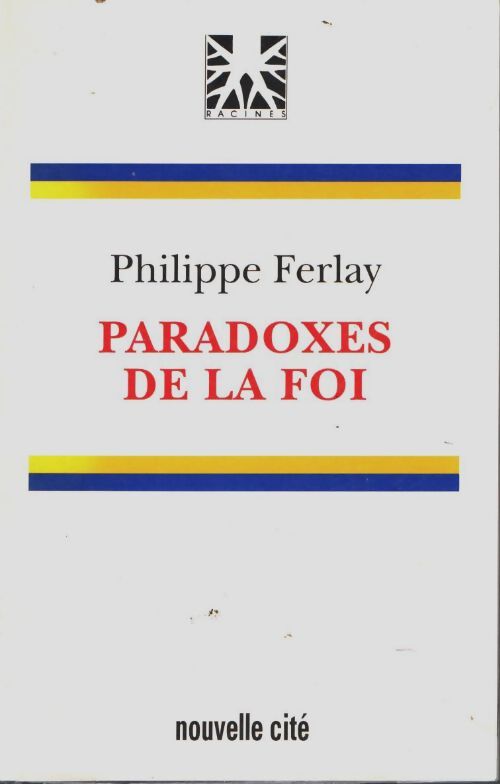 Paradoxes de la foi - Philippe Ferlay - Livre