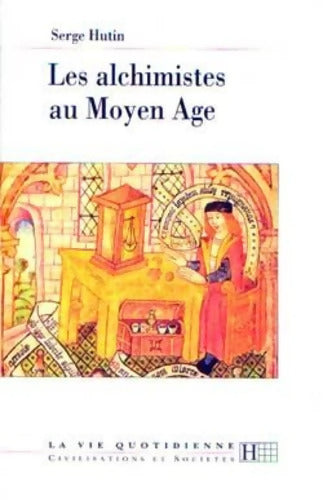 Les alchimistes au Moyen Âge - Serge Hutin - Livre