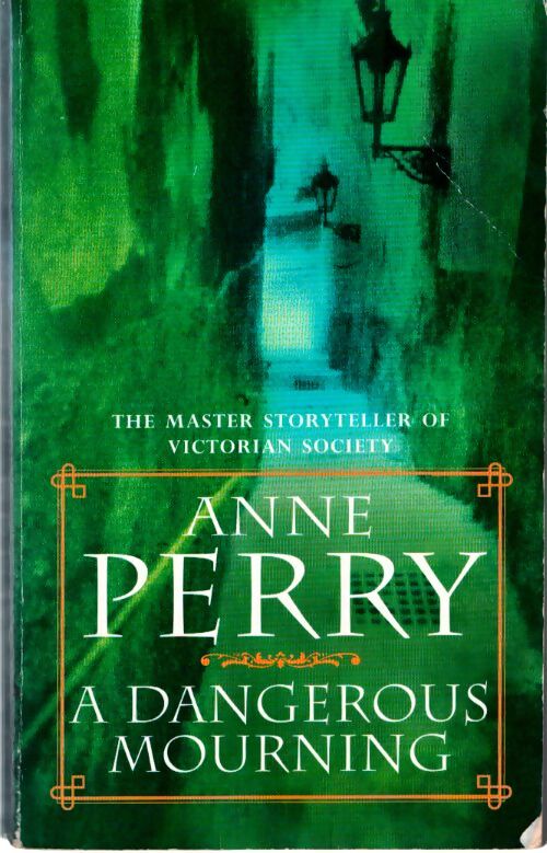 A dangerous mourning : Murder and intrigue stalk the pages of this gripping mystery - Anne Perry - Livre