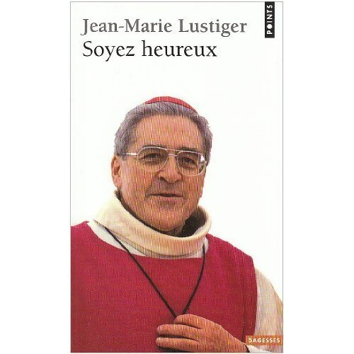 Soyez heureux - Lustiger Jean-Marie - Livre