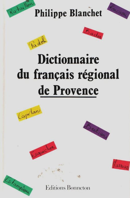 Dictionnaire du français régional de Provence - Philippe Blanchet - Livre