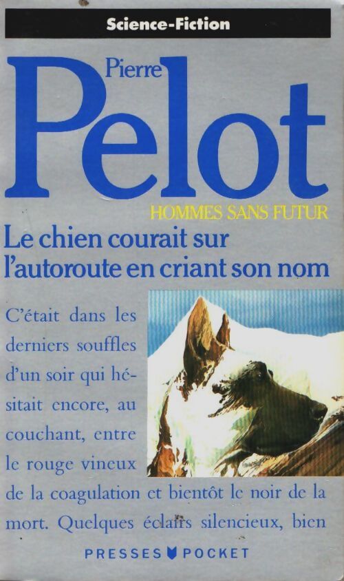 Le chien courait sur l'autoroute en criant son nom - Pierre Pelot - Livre