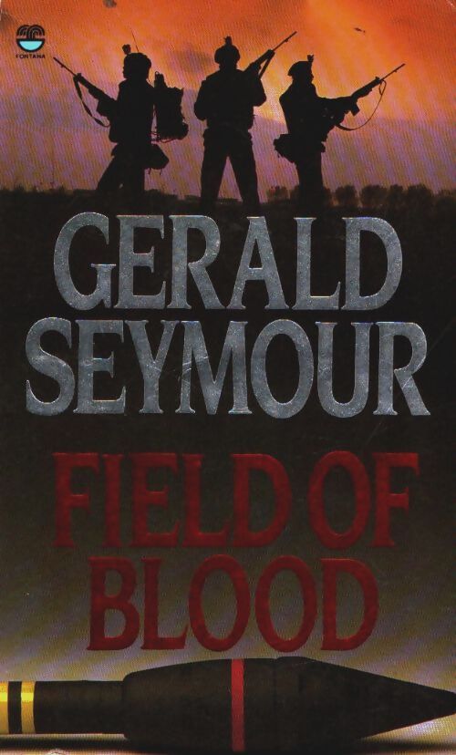 Field of blood - Gerald Seymour - Livre