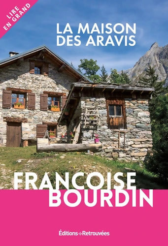La maison des Aravis - Françoise Bourdin - Livre