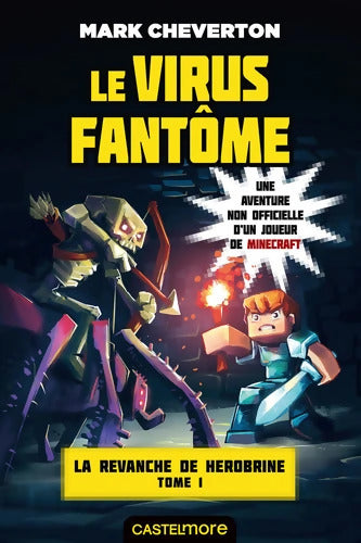 Minecraft - La Revanche de Herobrine T1 : Le virus fantôme - Mark Cheverton - Livre