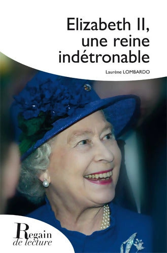Elizabeth II : Une reine indétrônable - Laurène Lombardo - Livre