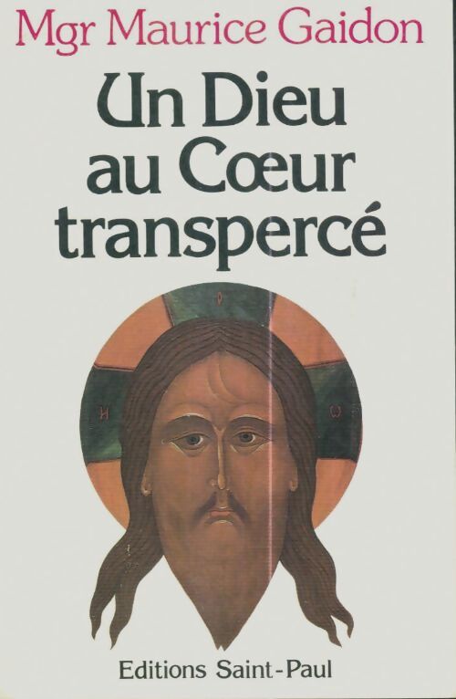 Un dieu au coeur transpercé : Ouvrez les portes au rédempteur - Gaidon Maurice - Livre