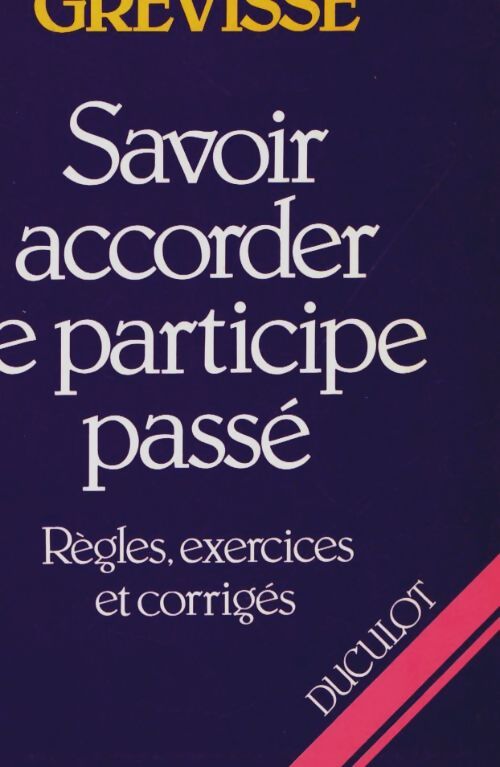 Savoir accorder le participe passé - Grevisse - Livre