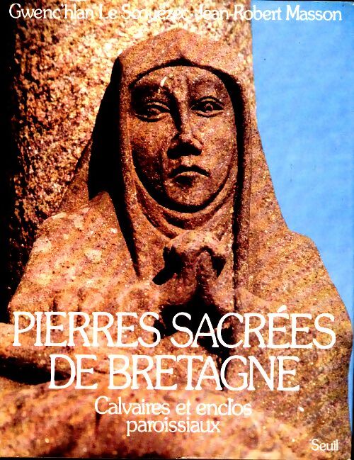 Pierres sacrées de Bretagne - Gwen Le Scouëzec - Livre