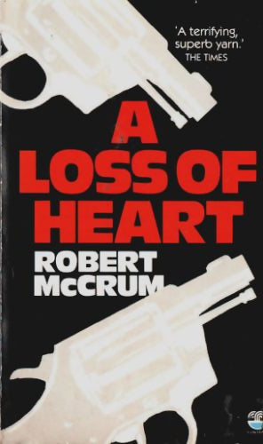 A loss of heart - Robert Mccrum - Livre