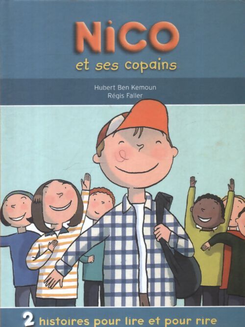 Nico et ses copains - Hubert Ben Kemoun - Livre