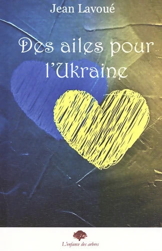 Des ailes pour l'Ukraine - Jean Lavoué - Livre