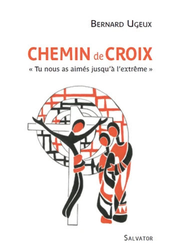 Chemin de croix - Bernard Ugeux - Livre