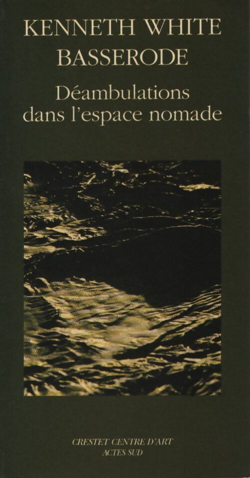 Déambulations dans l'espace nomade - Kenneth White - Livre