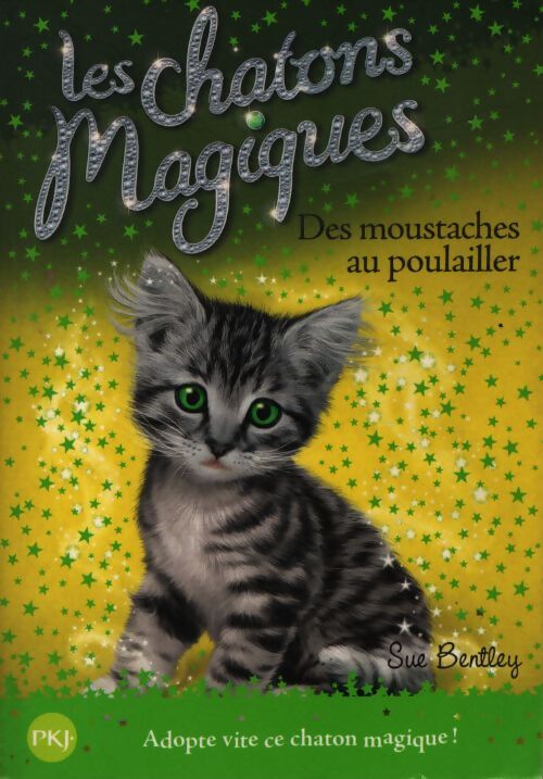 Les chatons magiques tome 17 : Des moustaches au poulailler - Sue Bentley - Livre