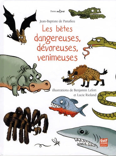 Les Bêtes dangereuses dévoreuses venimeuses - Jean-Baptiste De Panafieu - Livre