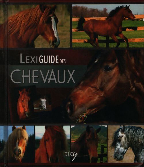 Lexiguide des chevaux - Elcy - Livre