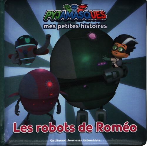 Pyjamasques - les robots de romeo - Romuald - Livre