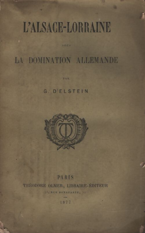 L'Alsace-Lorraine sous la domination allemande - G. D'Elstein - Livre
