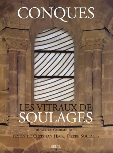 Conques Vitraux de Soulages - Christian Heck - Livre