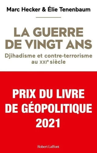 La Guerre de vingt ans - Djihadisme et contre-terrorisme au XXIe siècle - Marc Hecker - Livre